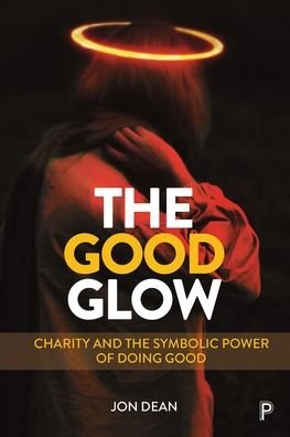 Cover for Jon Dean · The Good Glow: Charity and the Symbolic Power of Doing Good (Paperback Book) (2020)