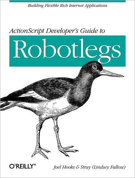 ActionScript Developer's Guide to Robotlegs - Joel Hooks - Kirjat - O'Reilly Media - 9781449308902 - tiistai 13. syyskuuta 2011