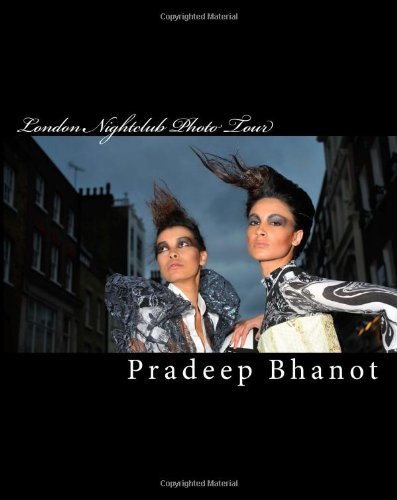 Cover for Pradeep Bhanot · London Nightclub Photo Tour (Paperback Book) (2010)