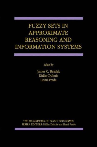 Cover for J C Bezdek · Fuzzy Sets in Approximate Reasoning and Information Systems - the Handbooks of Fuzzy Sets (Paperback Book) [Softcover Reprint of the Original 1st Ed. 1999 edition] (2012)