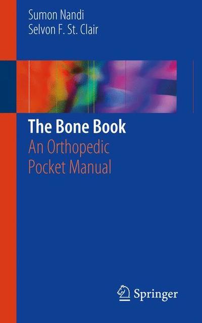 Cover for Sumon Nandi · The Bone Book: An Orthopedic Pocket Manual (Paperback Book) [1st ed. 2020 edition] (2020)