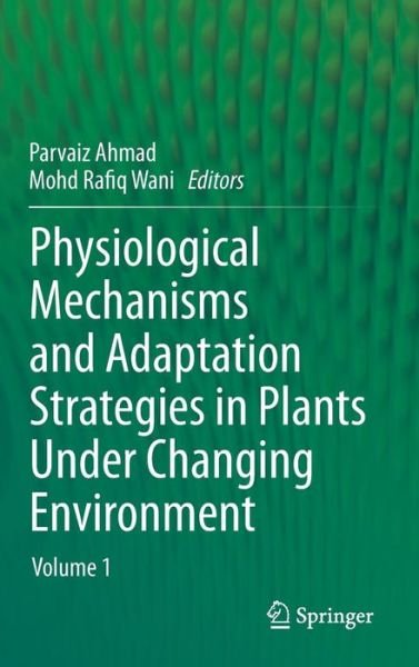 Cover for Parvaiz Ahmad · Physiological Mechanisms and Adaptation Strategies in Plants Under Changing Environment: Volume 1 (Hardcover Book) [2014 edition] (2013)