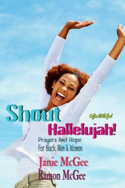 Cover for Janie Mcgee · Shout Hallelujah!: Prayers &amp; Hope for Black men and Women (Paperback Book) (2012)