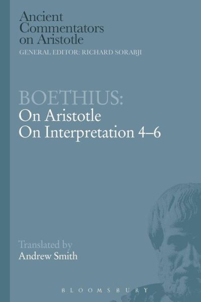 Boethius: On Aristotle on Interpretation 4-6 - Ancient Commentators on Aristotle - Boethius - Książki - Bloomsbury Publishing PLC - 9781472557902 - 10 kwietnia 2014