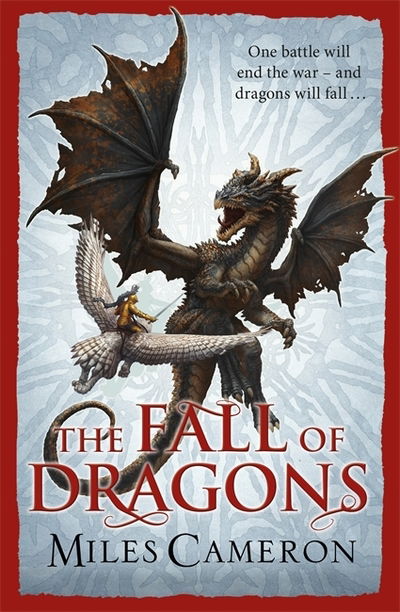 Cover for Miles Cameron · The Fall of Dragons - The Traitor Son Cycle (Paperback Book) (2018)