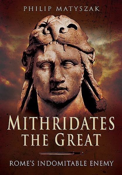 Cover for Philip Matyszak · Mithridates the Great: Rome's Indomitable Enemy (Paperback Bog) (2016)