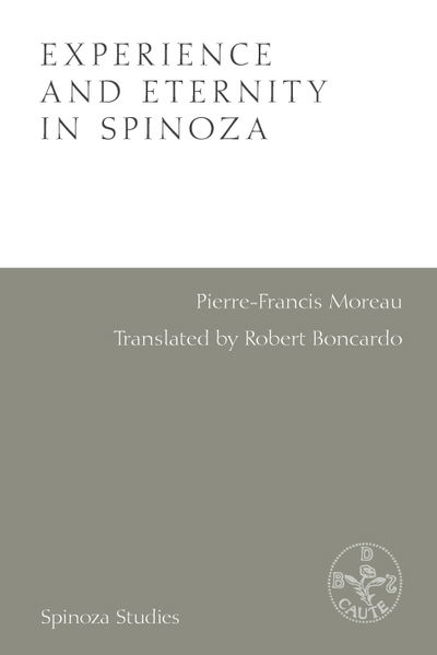 Cover for Pierre-Francois Moreau · Experience and Eternity in Spinoza - Spinoza Studies (Hardcover Book) (2021)
