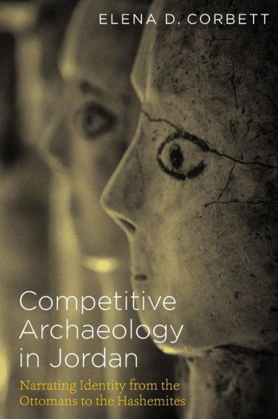 Cover for Elena D. Corbett · Competitive Archaeology in Jordan: Narrating Identity from the Ottomans to the Hashemites (Taschenbuch) (2015)