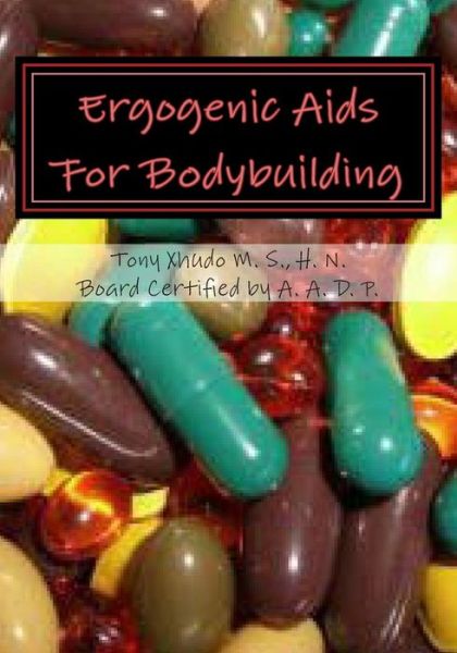 Ergogenic Aids for Bodybuilding - Hn Tony Xhudo Ms - Livres - Createspace - 9781478287902 - 21 juillet 2012