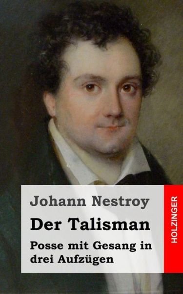 Cover for Johann Nestroy · Der Talisman: Posse Mit Gesang in Drei Aufzügen (Paperback Bog) [German edition] (2013)