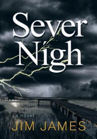 Sever Nigh - Jim James - Books - Lulu Publishing Services - 9781483434902 - October 8, 2015