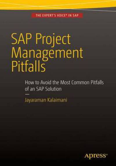 Cover for Jayaraman Kalaimani · SAP Project Management Pitfalls: How to Avoid the Most Common Pitfalls of an SAP Solution (Paperback Book) [1st edition] (2015)
