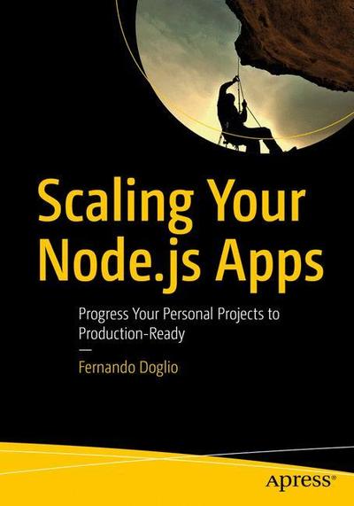 Cover for Fernando Doglio · Scaling Your Node.js Apps: Progress Your Personal Projects to Production-Ready (Paperback Book) [1st edition] (2018)