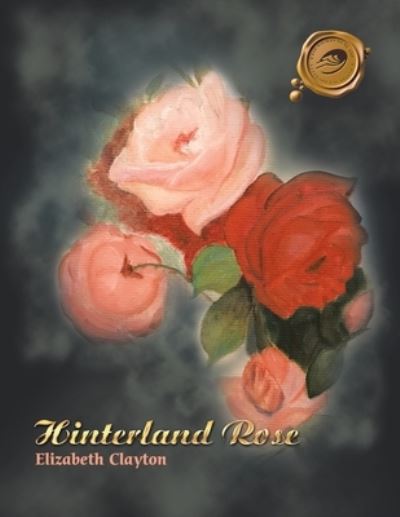 Cover for Elizabeth Clayton · Hinterland Rose (Paperback Book) (2020)