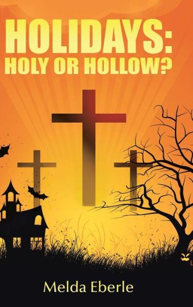 Cover for Melda Eberle · Holidays: Holy or Hollow? (Hardcover Book) (2015)