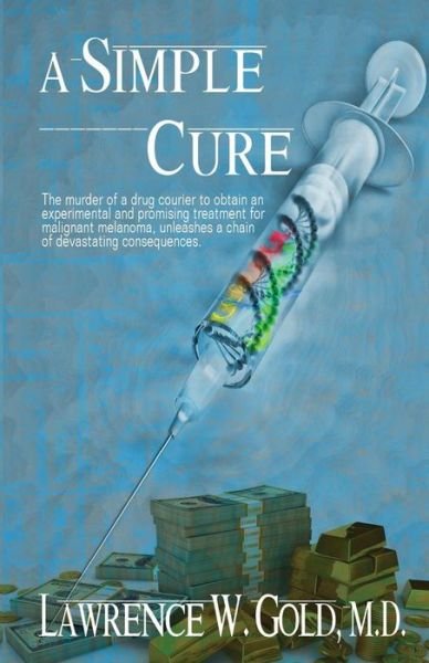 Cover for Lawrence W Gold M D · A Simple Cure (Taschenbuch) (2013)