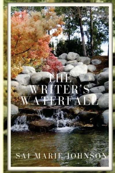 Cover for Sai Marie Johnson · The Writer's Waterfall: a Collection of Poems (Paperback Bog) (2013)