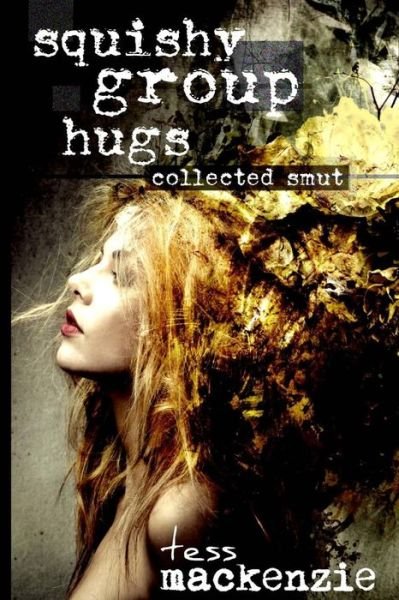 Cover for Tess Mackenzie · Squishy Group Hugs: Collected Smut (Pocketbok) (2013)
