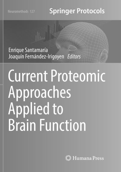 Cover for Current Proteomic Approaches Applied to Brain Function - Neuromethods (Paperback Book) [Softcover reprint of the original 1st ed. 2017 edition] (2018)