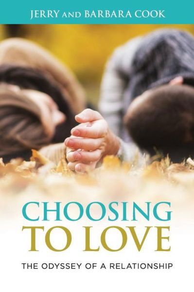 Cover for Jerry Cook · Choosing to Love: the Odyssey of a Relationship (Paperback Book) (2014)
