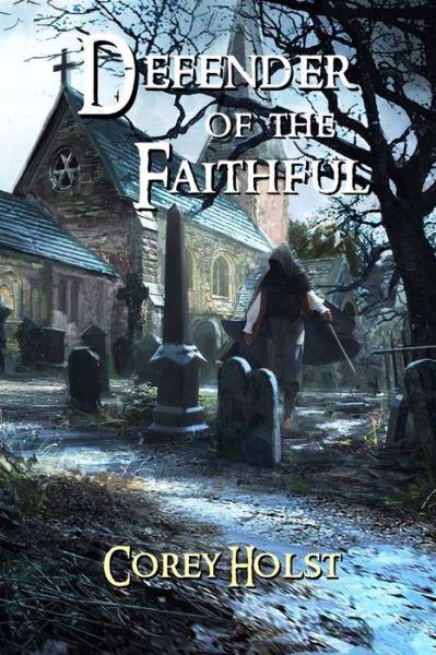 Cover for Corey Holst · Defender of the Faithful (Paperback Book) (2016)