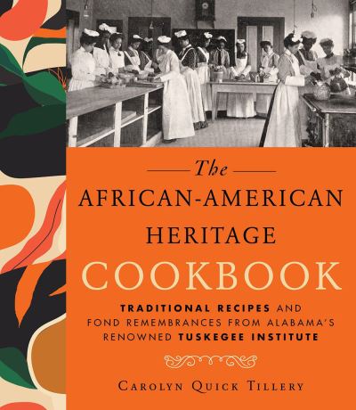 Cover for Carolyn Q. Tillery · The African-American Heritage Cookbook: Traditional Recipes And Fond Remembrances From Alabama's Renowned Tuskegee Institute (Hardcover bog) (2024)