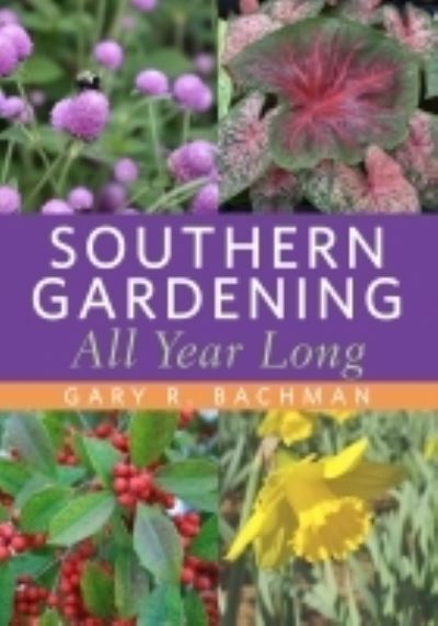 Cover for Gary R. Bachman · Southern Gardening All Year Long (Paperback Book) (2022)