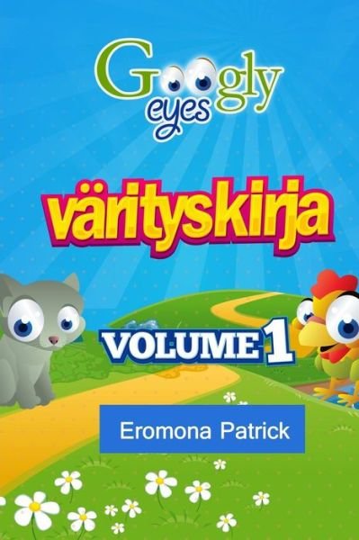 Cover for Eromona Patrick · Googly Eyes Varityskirja: Volume 1 (Paperback Bog) [Finnish edition] (2014)