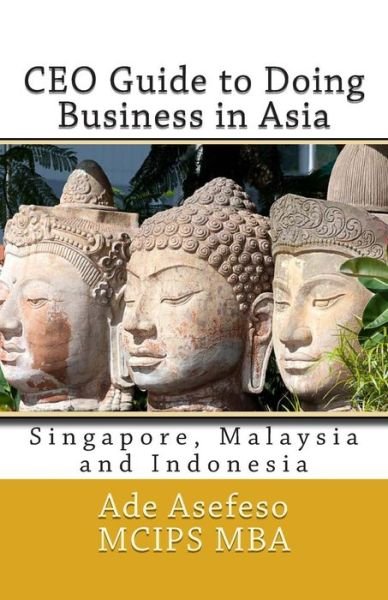 Cover for Ade Asefeso Mcips Mba · Ceo Guide to Doing Business in Asia: Singapore, Malaysia and Indonesia (Pocketbok) (2014)