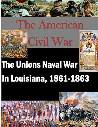 Cover for Command and General Staff College · The Unions Naval War in Louisiana, 1861-1863 (The American Civil War) (Paperback Book) (2014)