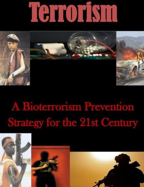 Cover for U S Army War College · A Bioterrorism Prevention Strategy for the 21st Century (Pocketbok) (2014)