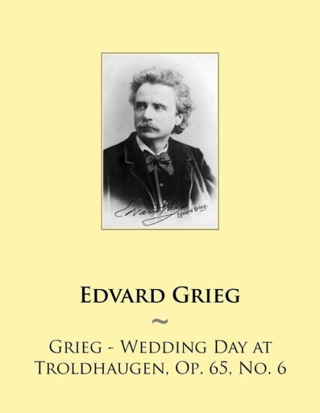 Cover for Samwise Publishing · Grieg - Wedding Day at Troldhaugen, Op. 65, No. 6 (Samwise Music for Piano) (Volume 70) (Paperback Book) (2014)