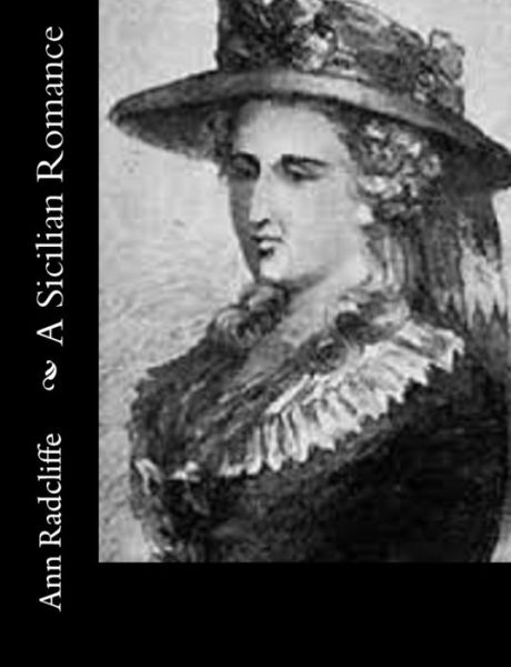 A Sicilian Romance - Ann Ward Radcliffe - Książki - Createspace - 9781502896902 - 19 października 2014