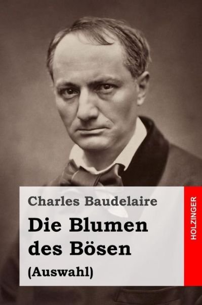 Cover for Charles P Baudelaire · Die Blumen Des Bosen: (Auswahl) (Pocketbok) (2015)