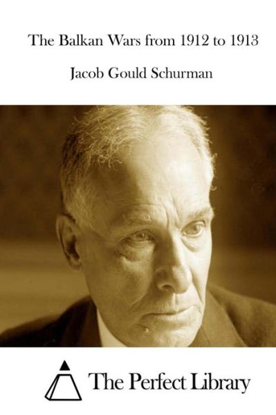 Cover for Jacob Gould Schurman · The Balkan Wars from 1912 to 1913 (Taschenbuch) (2015)