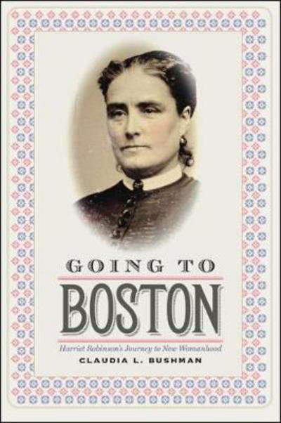 Cover for Claudia Bushman · Going to Boston: Harriet Robinson's Journey to New Womanhood (Pocketbok) (2017)