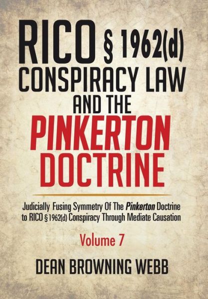 Cover for Dean Browning Webb · RICO § 1962 Conspiracy Law and the Pinkerton Doctrine : Judicially Fusing Symmetry of the Pinkerton Doctrine to RICO § 1962 Conspiracy Through Mediate Causation (Hardcover Book) (2016)