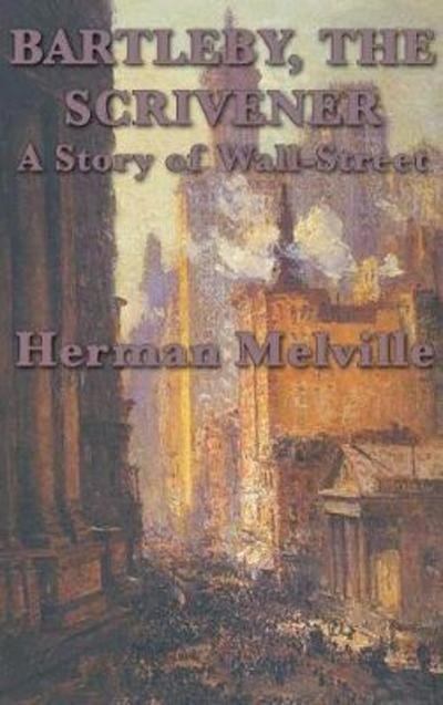 Cover for Herman Melville · Bartleby, The Scrivener A Story of Wall-Street (Hardcover bog) (2018)