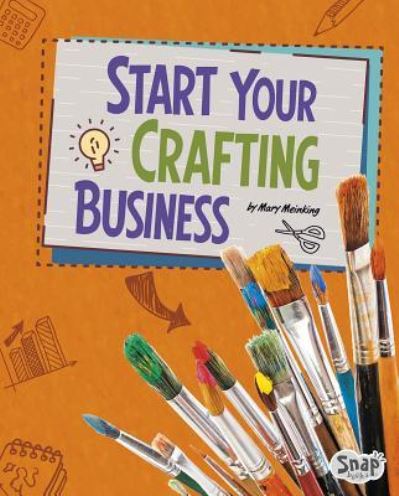 Cover for Mary Meinking · Start Your Crafting Business (Hardcover Book) (2017)