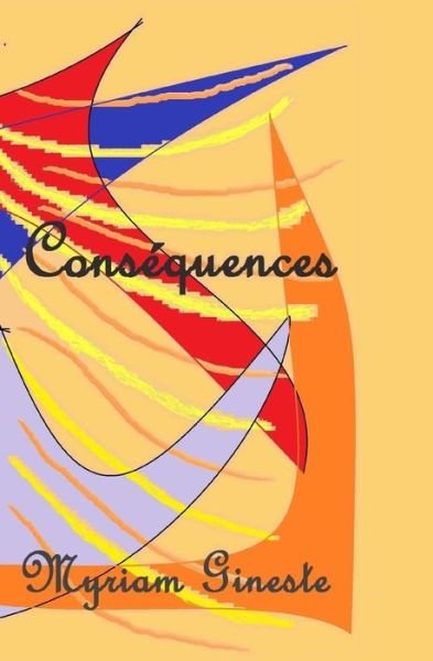 Cover for Mme Myriam Gineste · Consequences (Paperback Book) (2015)