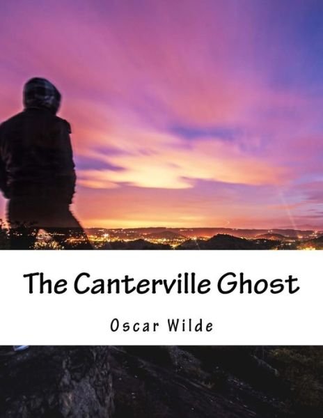 The Canterville Ghost - Oscar Wilde - Libros - Createspace - 9781517519902 - 25 de septiembre de 2015