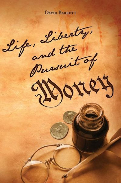 Cover for Prof David Barrett · Life, Liberty, and the Pursuit of Money (Paperback Book) (2016)