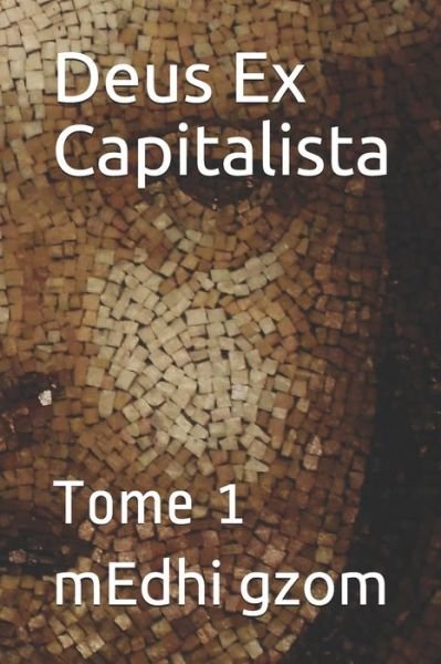 Cover for Medhi Gzom · Deus Ex Capitalista (Paperback Book) (2016)