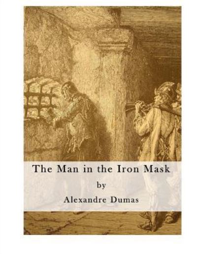 The Man in the Iron Mask - Alexandre Dumas - Books - CreateSpace Independent Publishing Platf - 9781523686902 - January 25, 2016