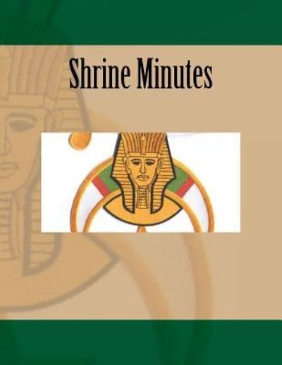 Shrine Minutes - Ap Forms - Bøker - Createspace Independent Publishing Platf - 9781523868902 - 5. februar 2016