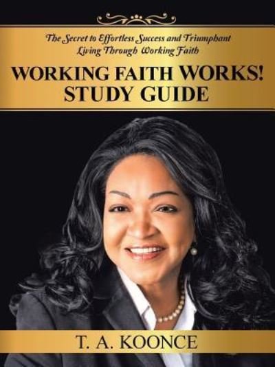 Cover for T A Koonce · Working Faith Works! Study Guide (Pocketbok) (2016)