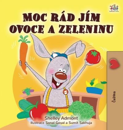 Cover for Shelley Admont · I Love to Eat Fruits and Vegetables (Czech Children's Book) (Hardcover Book) (2021)