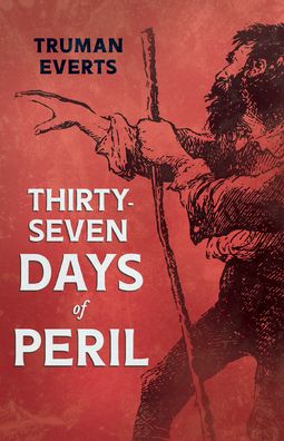 Cover for Truman Everts · Thirty-Seven Days of Peril (Paperback Book) (2021)