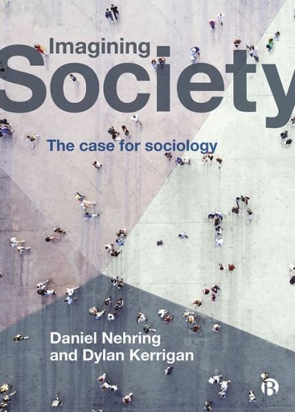 Cover for Nehring, Daniel (East China University of Science and Technology in Shanghai) · Imagining Society: The Case for Sociology (Paperback Bog) (2020)