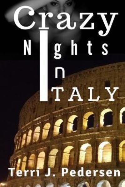Cover for Terri J Pedersen · Crazy Nights in Italy (Paperback Book) (2016)